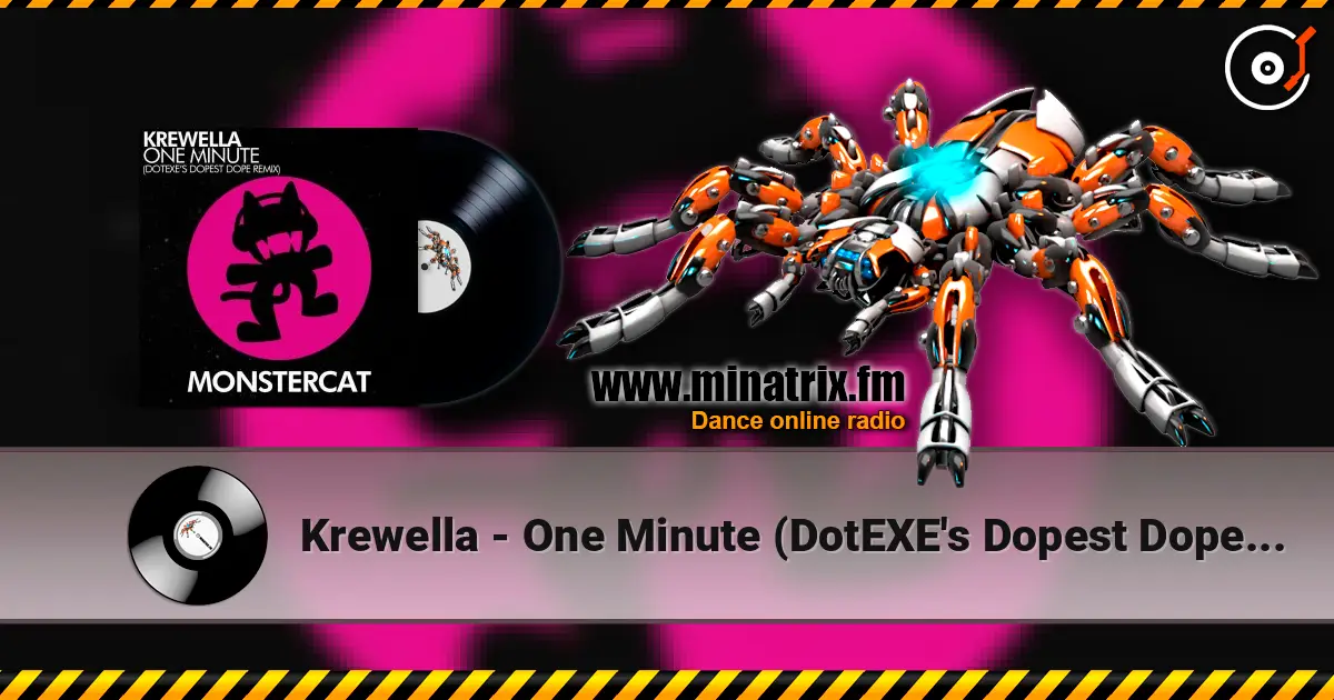Krewella - One Minute (DotEXE's Dopest Dope Remix) escuchar en línea en alta calidad | Minatrix.FM