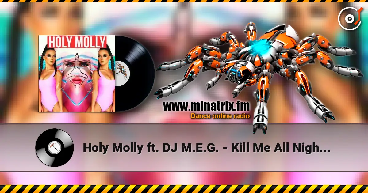 Holy Molly ft. DJ M.E.G. - Kill Me All Night Long escuchar en línea en alta calidad | Minatrix.FM