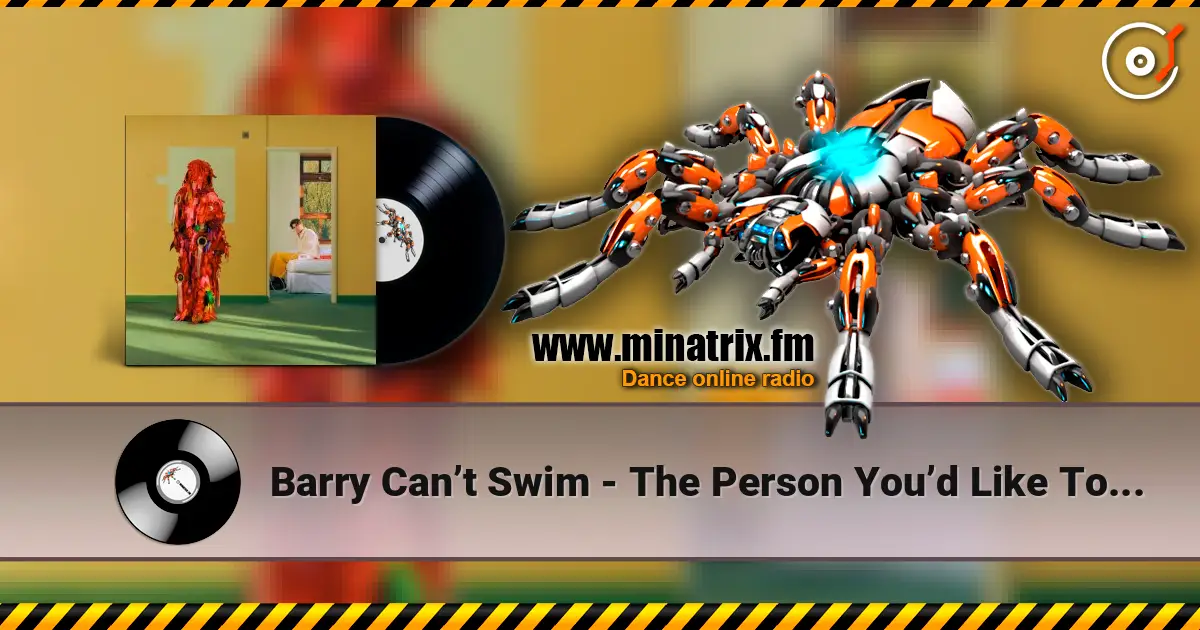 Barry Can’t Swim - The Person You’d Like To Be 在线收听高音质 | Minatrix.FM