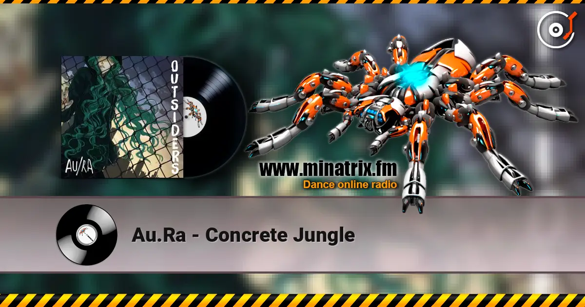Au.Ra - Concrete Jungle escuchar en línea en alta calidad | Minatrix.FM