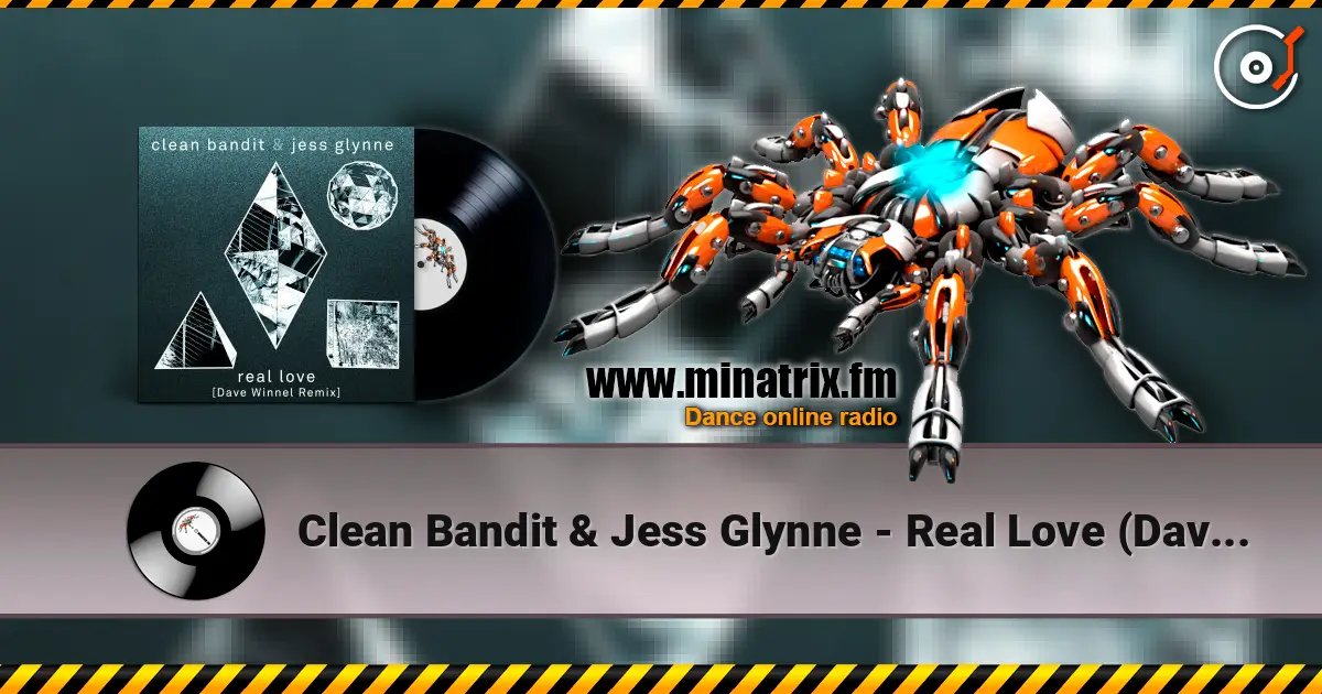 Clean Bandit & Jess Glynne - Real Love (Dave Winnel Remix) 在线收听高音质 | Minatrix.FM