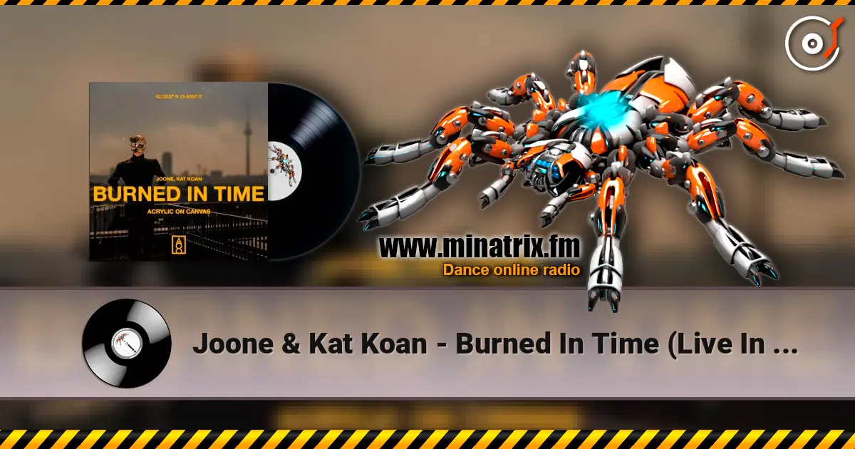 Joone & Kat Koan - Burned In Time (Live In Berlin) слушать онлайн в высоком качестве | Minatrix.FM
