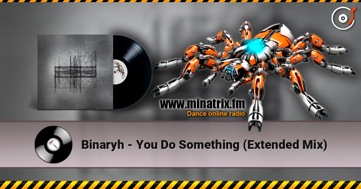 Binaryh - You Do Something (Extended Mix) слушать онлайн в высоком качестве | Minatrix.FM