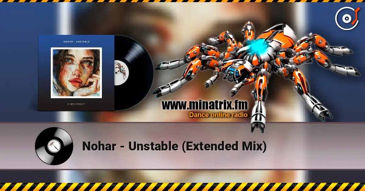 Nohar - Unstable (Extended Mix) слушать онлайн в высоком качестве | Minatrix.FM
