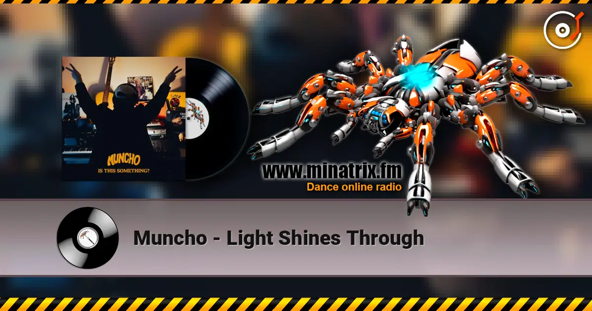 Muncho - Light Shines Through слушать онлайн в высоком качестве | Minatrix.FM