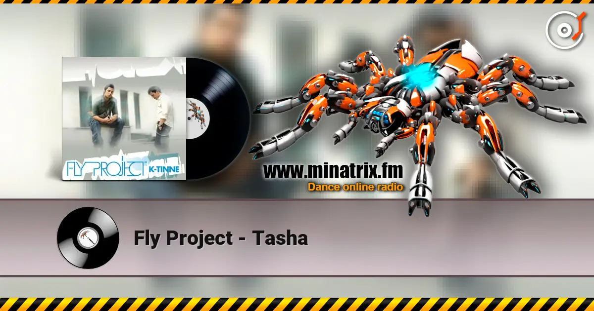 Fly Project - Tasha online in hoher Qualität hören | Minatrix.FM