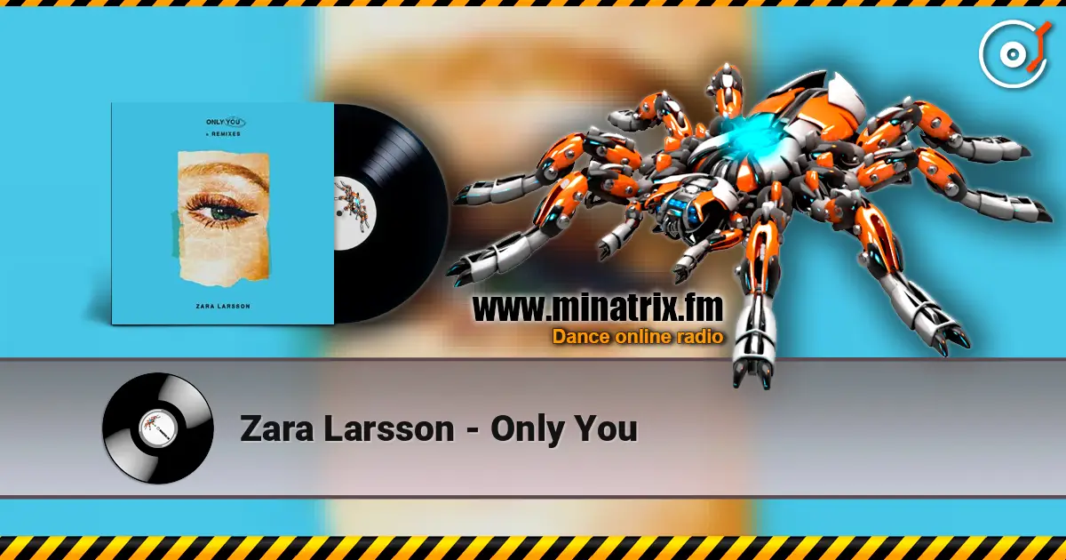 Zara Larsson - Only You слухати онлайн у високій якості | Minatrix.FM