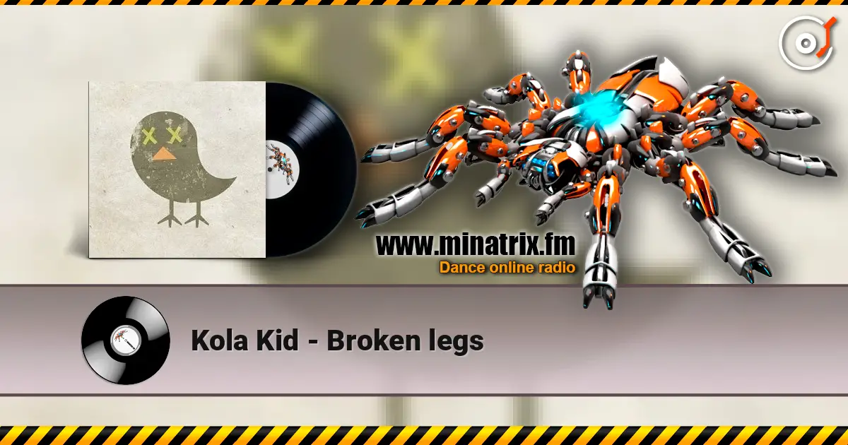 Kola Kid - Broken legs 在线收听高音质 | Minatrix.FM
