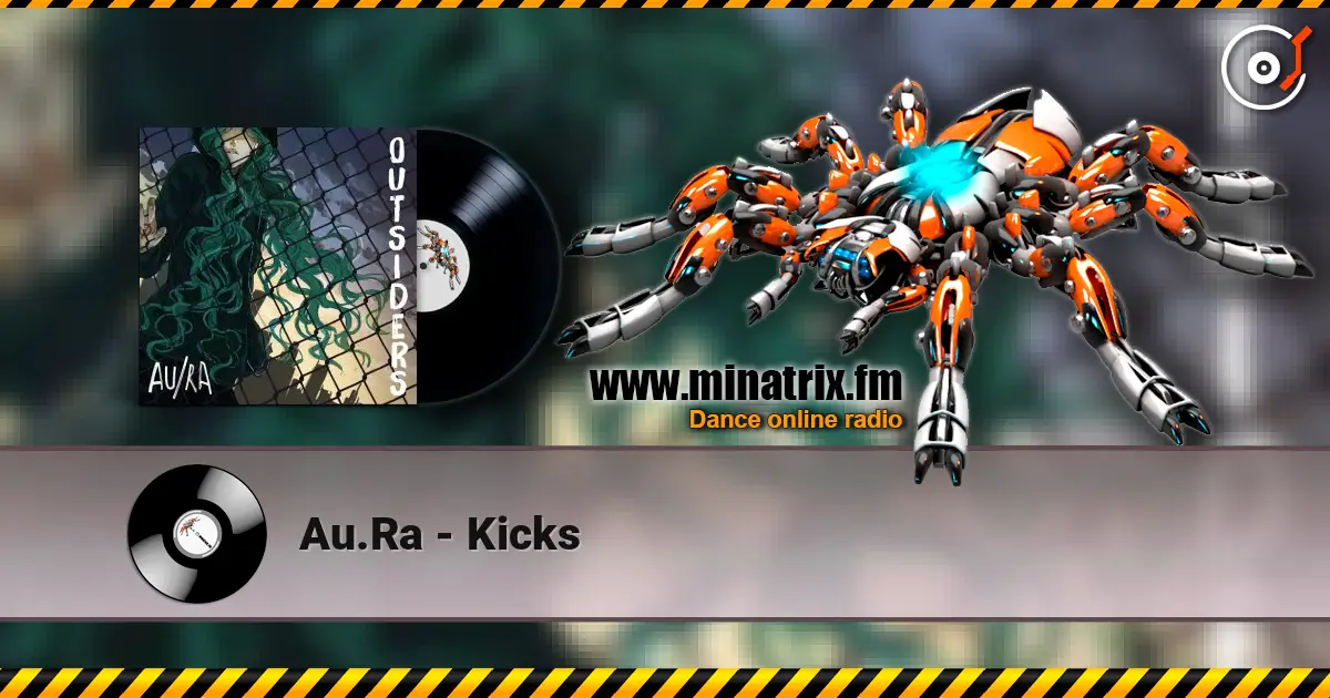 Au.Ra - Kicks слухати онлайн у високій якості | Minatrix.FM