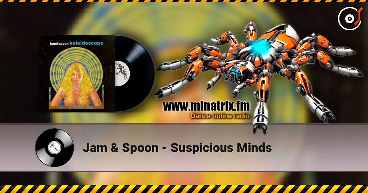 Jam & Spoon - Suspicious Minds 在线收听高音质 | Minatrix.FM
