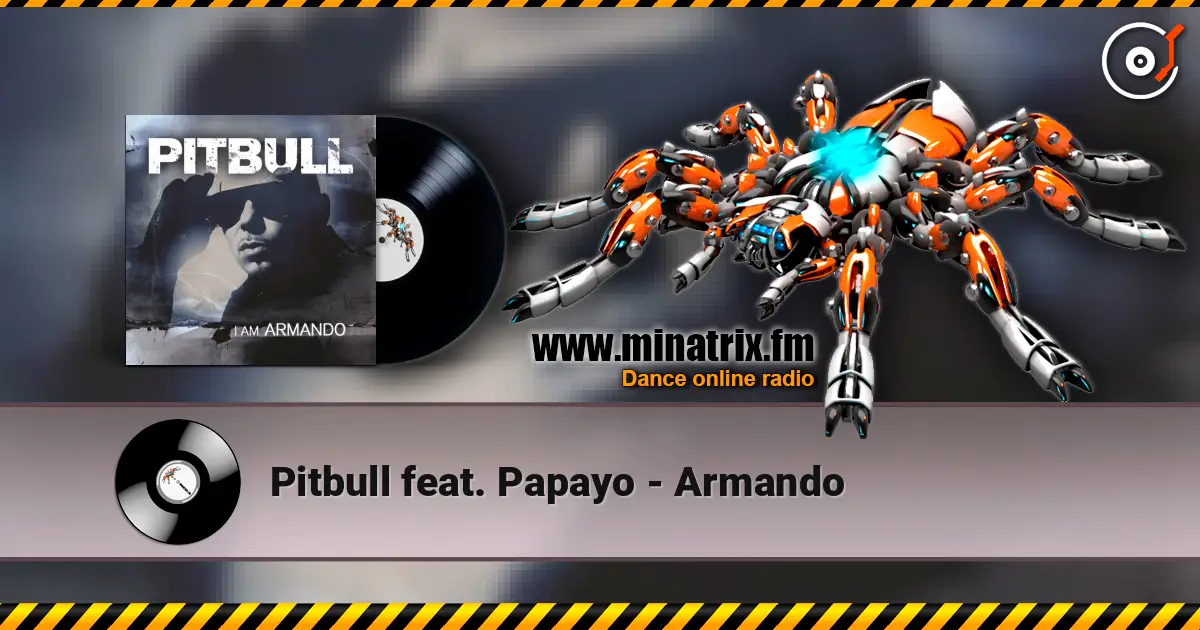 Pitbull feat. Papayo - Armando слушать онлайн в высоком качестве | Minatrix.FM