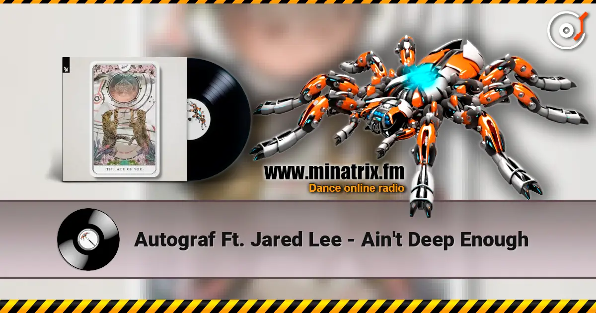 Autograf Ft. Jared Lee - Ain't Deep Enough online in hoher Qualität hören | Minatrix.FM