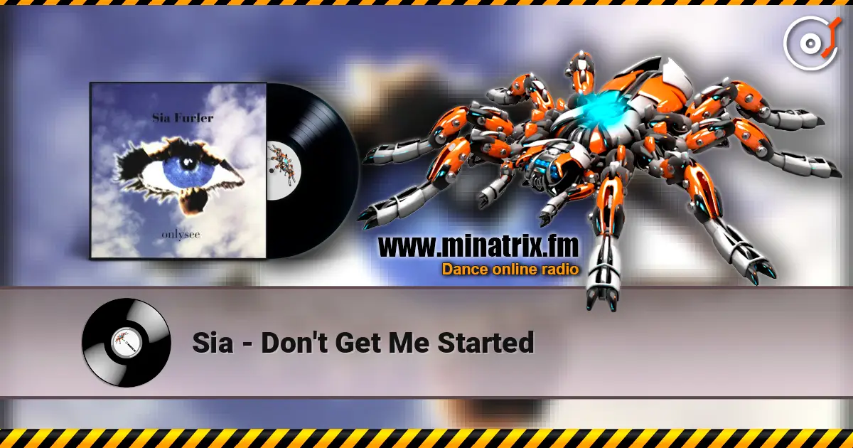 Sia - Don't Get Me Started escuchar en línea en alta calidad | Minatrix.FM