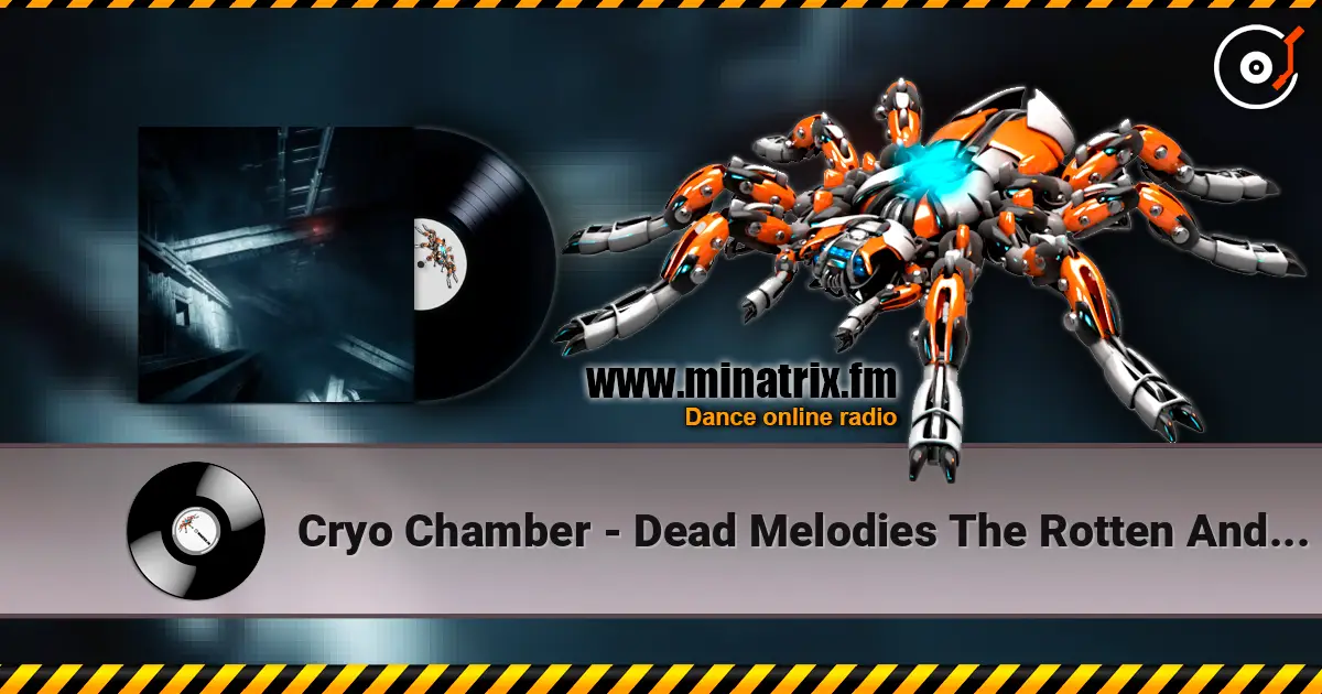 Cryo Chamber - Dead Melodies The Rotten And The Damned écouter en ligne en haute qualité | Minatrix.FM