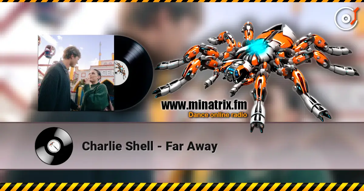 Charlie Shell - Far Away écouter en ligne en haute qualité | Minatrix.FM