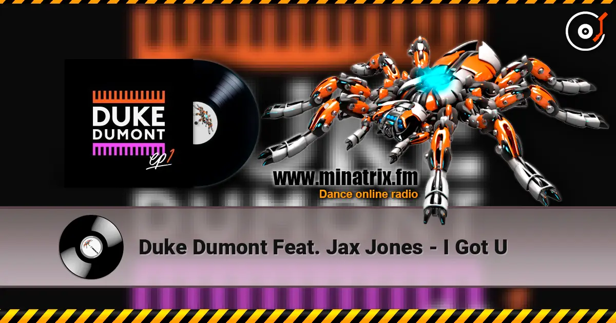 Duke Dumont Feat. Jax Jones - I Got U écouter en ligne en haute qualité | Minatrix.FM