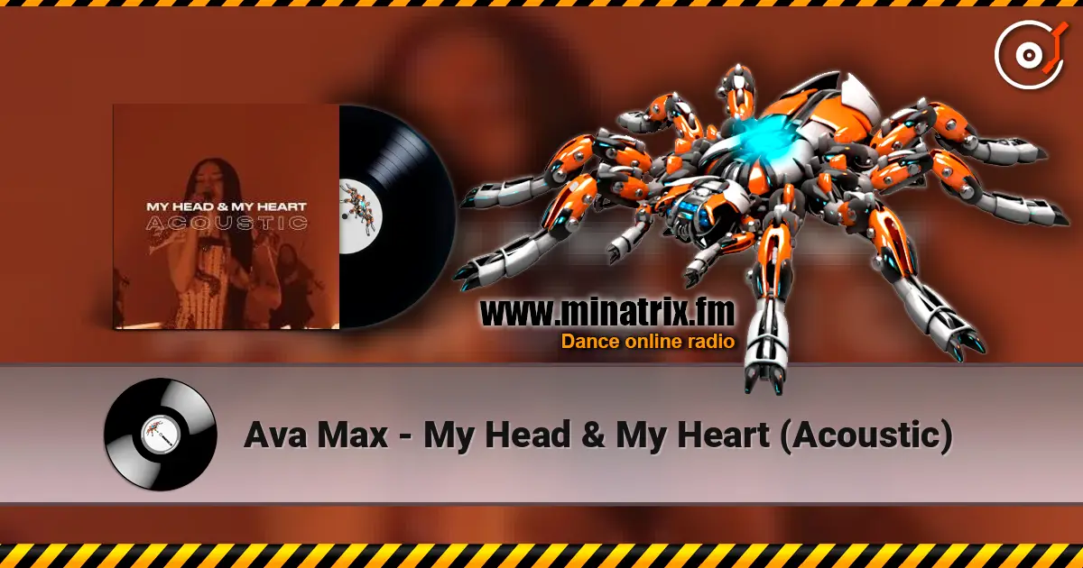 Ava Max - My Head & My Heart (Acoustic) слушать онлайн в высоком качестве | Minatrix.FM