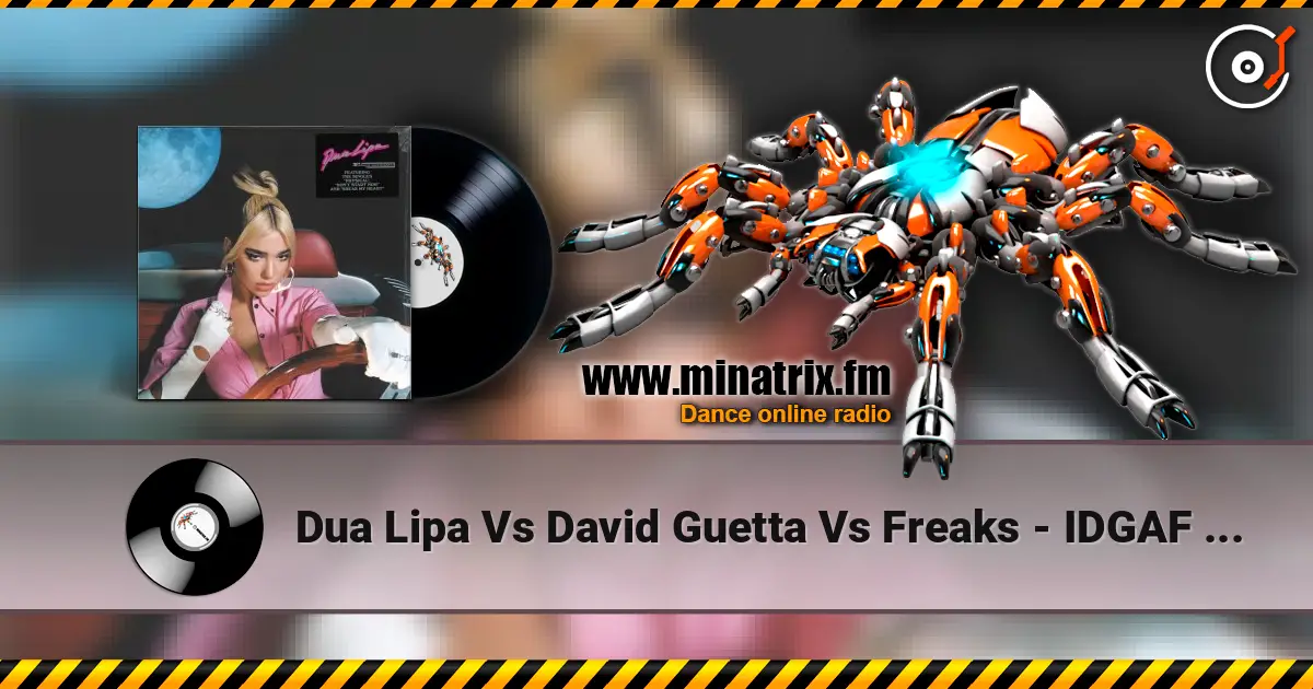 Dua Lipa Vs David Guetta Vs Freaks - IDGAF Vs When Love Takes Over Vs The  Creeps слушать онлайн в высоком качестве | Minatrix.FM