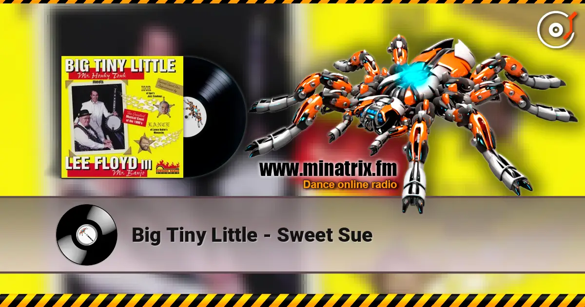 Big Tiny Little - Sweet Sue escuchar en línea en alta calidad | Minatrix.FM