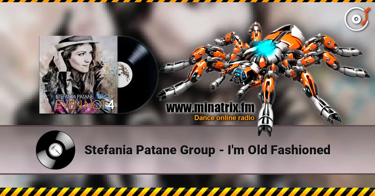 Stefania Patane Group - I'm Old Fashioned слушать онлайн в высоком качестве | Minatrix.FM