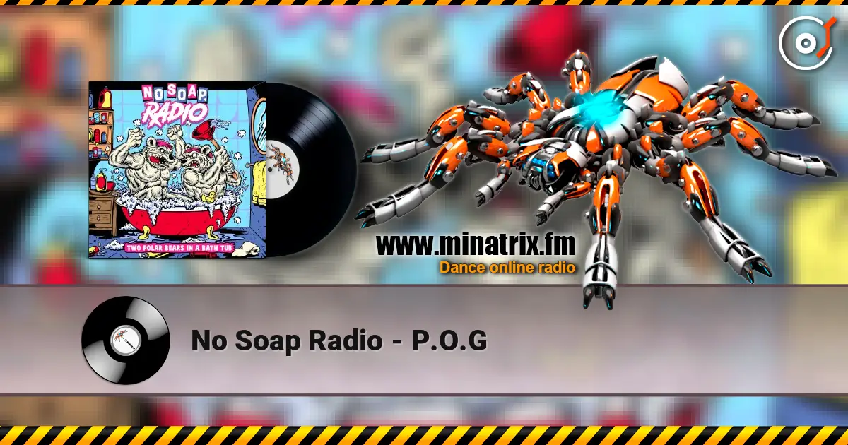No Soap Radio - P.O.G слушать онлайн в высоком качестве | Minatrix.FM