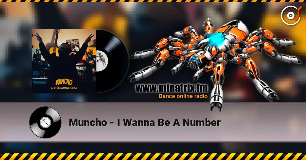 Muncho - I Wanna Be A Number écouter en ligne en haute qualité | Minatrix.FM