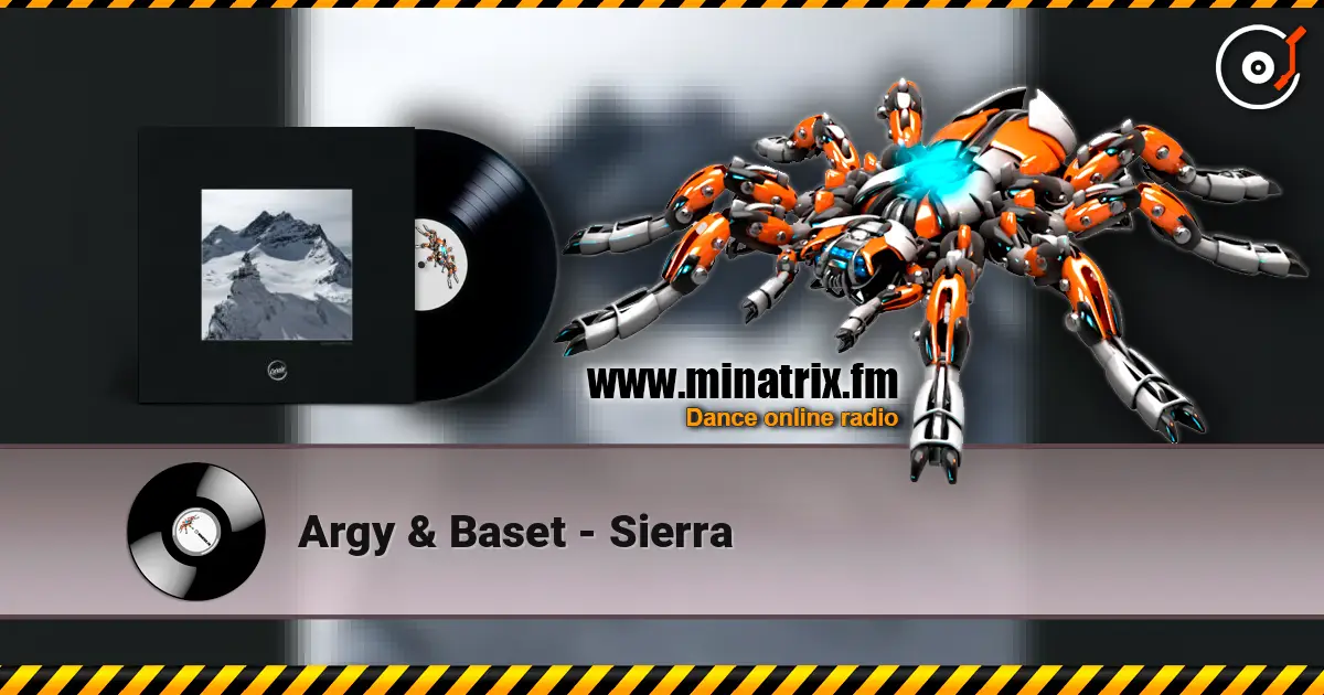 Argy & Baset - Sierra слушать онлайн в высоком качестве | Minatrix.FM