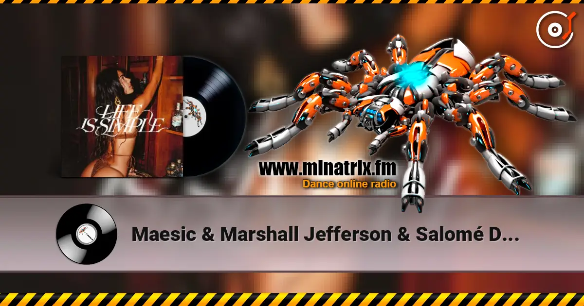 Maesic & Marshall Jefferson & Salomé Das - Life Is Simple (Move Your Body) слушать онлайн в высоком качестве | Minatrix.FM