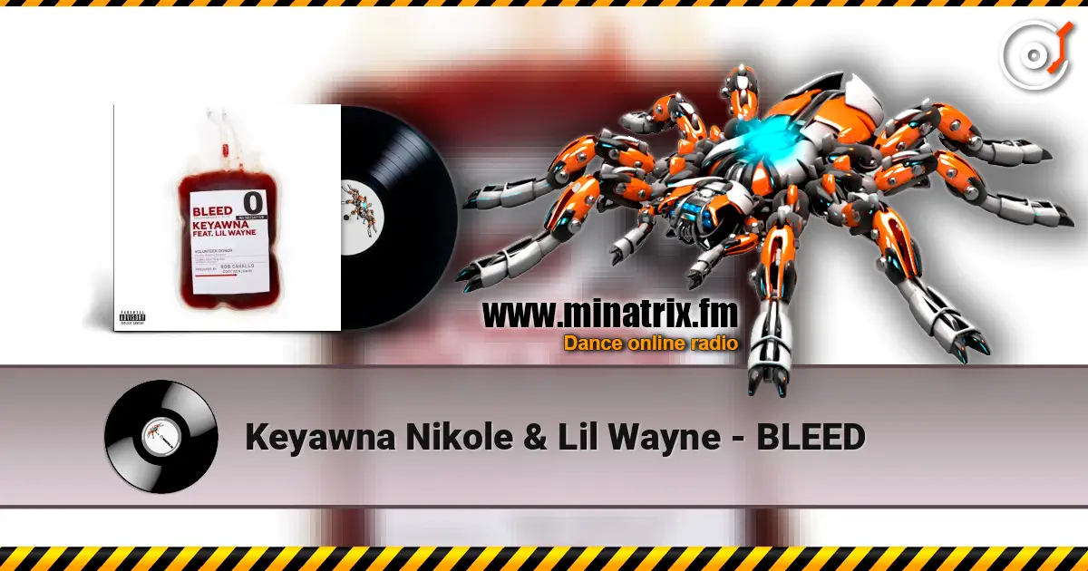 Keyawna Nikole & Lil Wayne - BLEED слухати онлайн у високій якості | Minatrix.FM