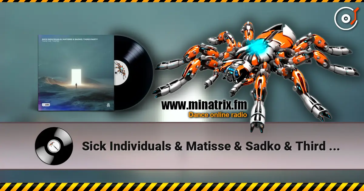 Sick Individuals & Matisse & Sadko & Third Party - Take Me There слушать онлайн в высоком качестве | Minatrix.FM