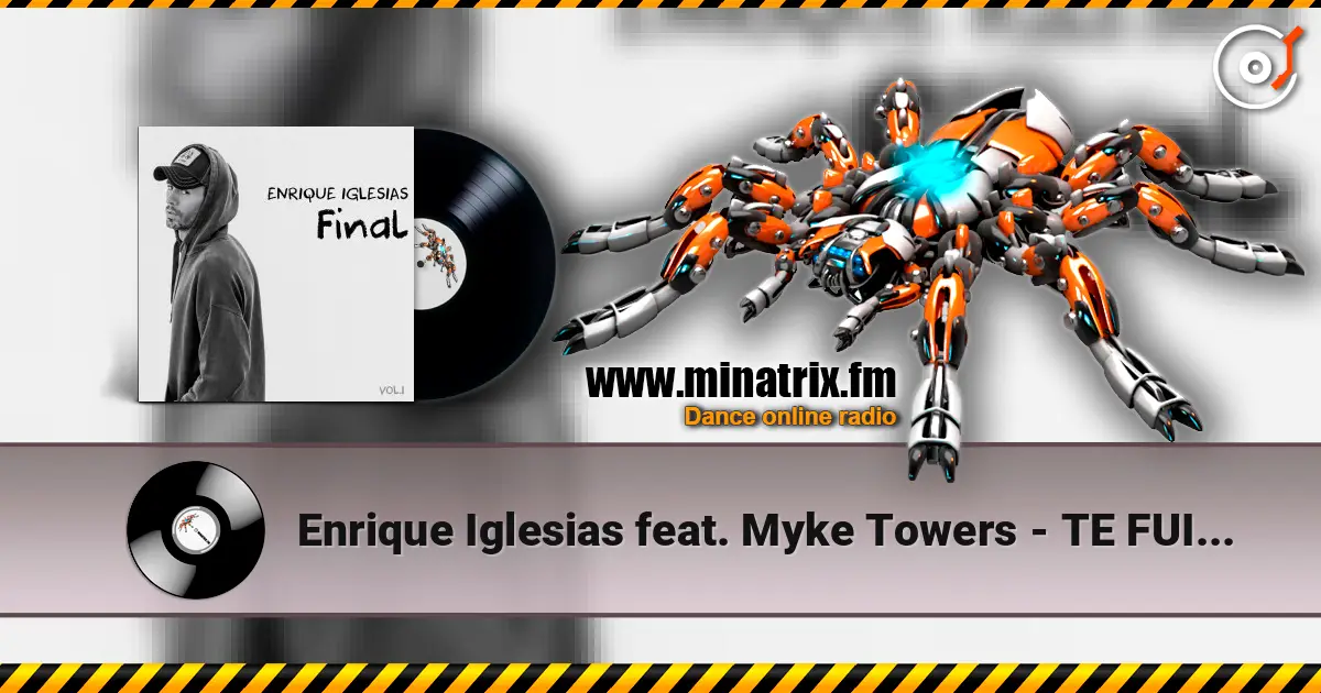 Enrique Iglesias feat. Myke Towers - TE FUISTE écouter en ligne en haute qualité | Minatrix.FM