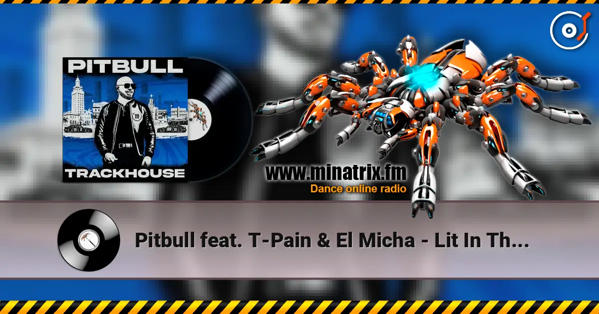 Pitbull feat. T-Pain & El Micha - Lit In The City écouter en ligne en haute qualité | Minatrix.FM
