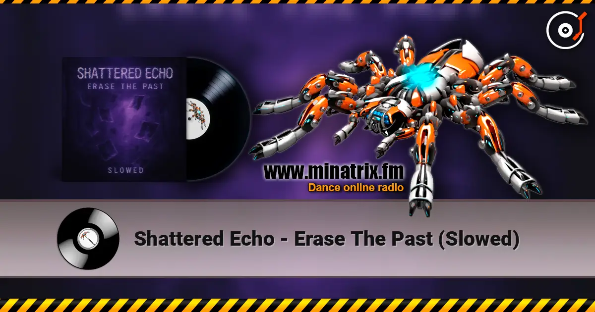 Shattered Echo - Erase The Past (Slowed) слушать онлайн в высоком качестве | Minatrix.FM