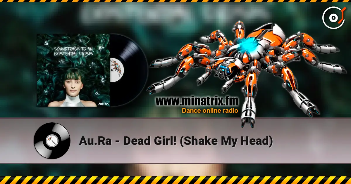 Au.Ra - Dead Girl! (Shake My Head) слухати онлайн у високій якості | Minatrix.FM