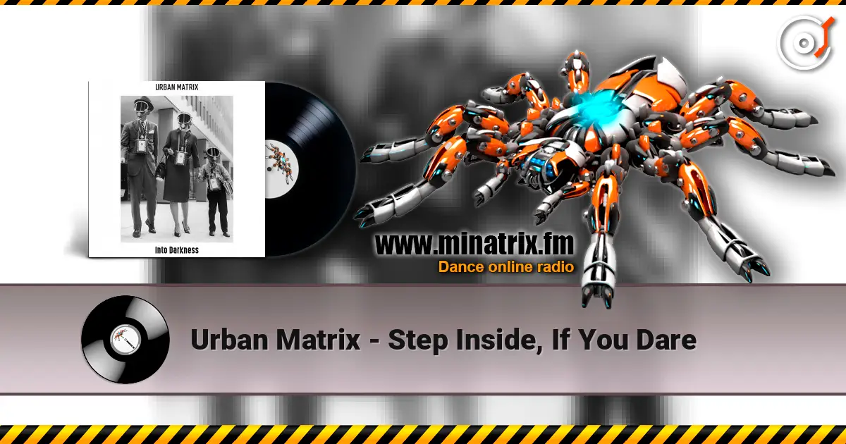 Urban Matrix - Step Inside, If You Dare online in hoher Qualität hören | Minatrix.FM