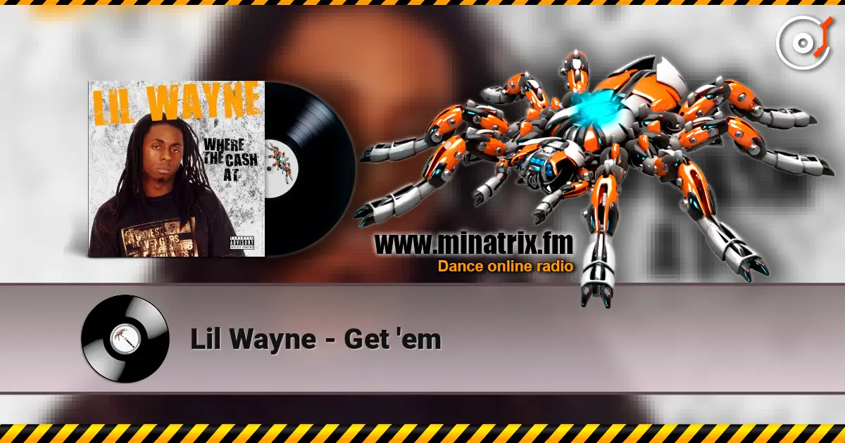 Lil Wayne - Get 'em online in hoher Qualität hören | Minatrix.FM