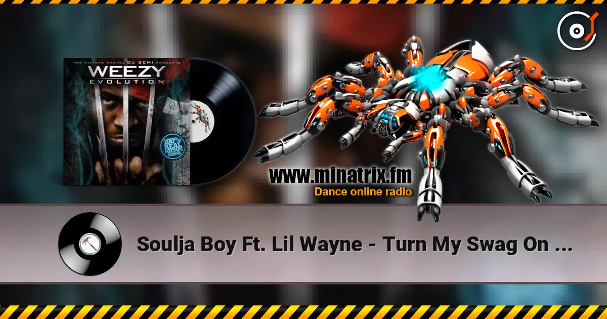 Soulja Boy Ft. Lil Wayne - Turn My Swag On (Remix) online in hoher Qualität hören | Minatrix.FM