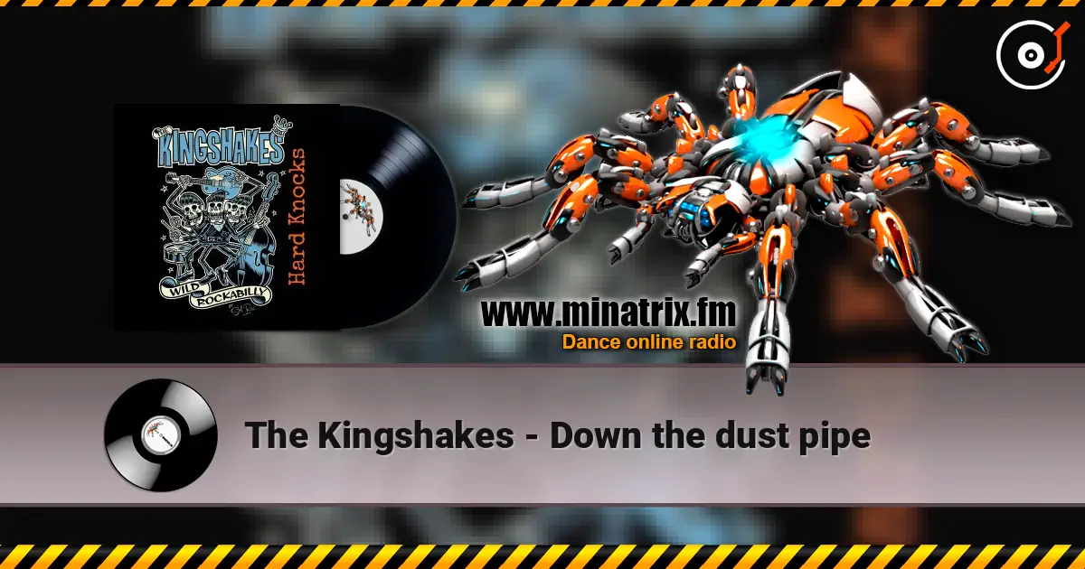 The Kingshakes - Down the dust pipe слушать онлайн в высоком качестве | Minatrix.FM