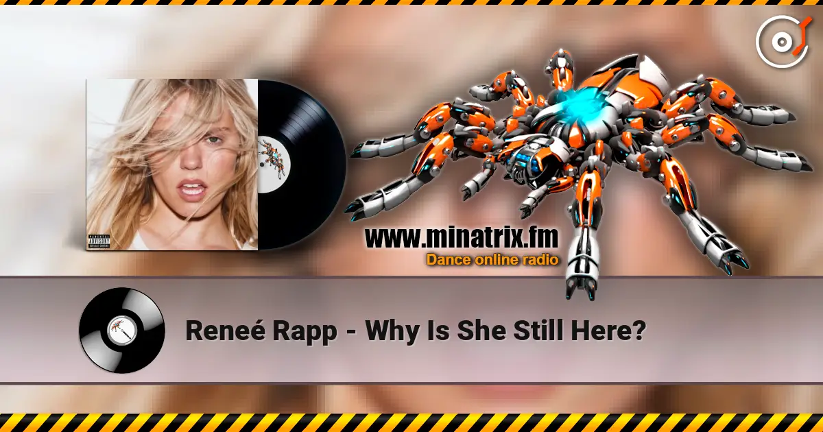 Reneé Rapp - Why Is She Still Here? слушать онлайн в высоком качестве | Minatrix.FM