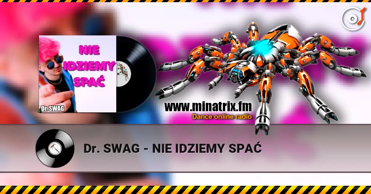 Dr. SWAG - NIE IDZIEMY SPAĆ слушать онлайн в высоком качестве | Minatrix.FM
