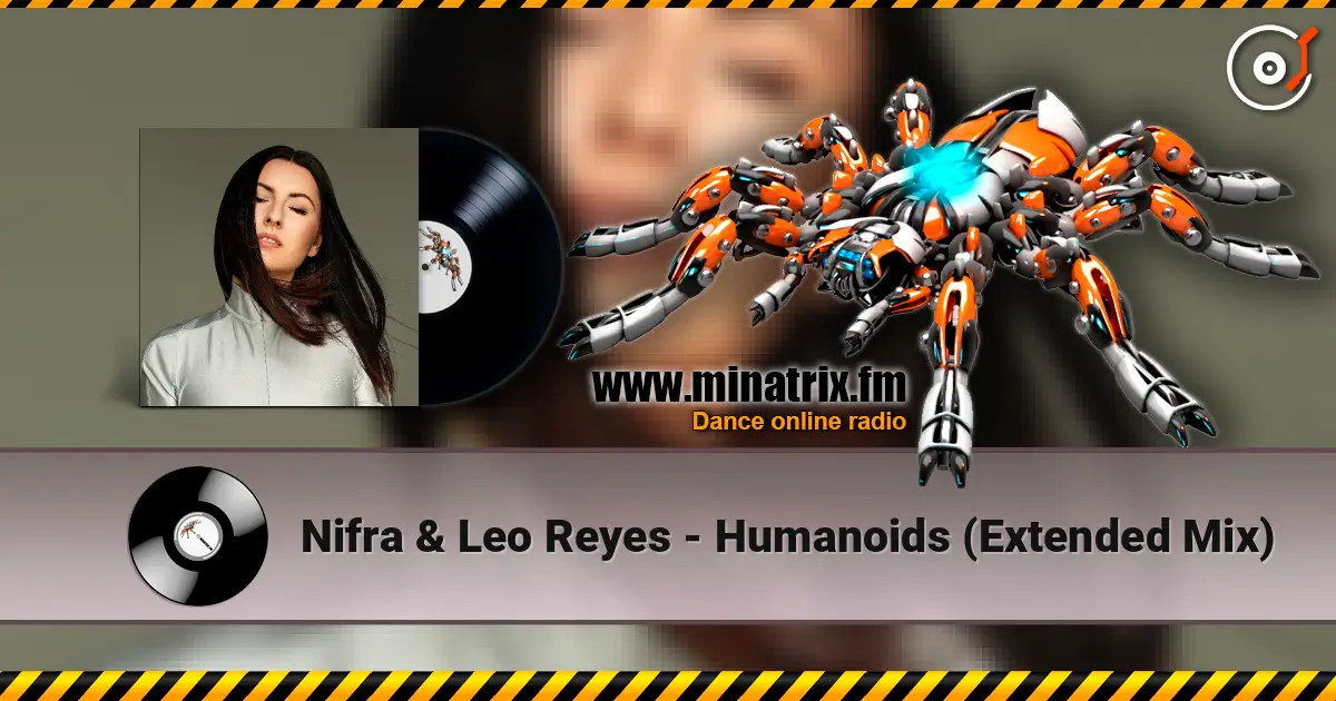 Nifra & Leo Reyes - Humanoids (Extended Mix) listen online in high quality | Minatrix.FM