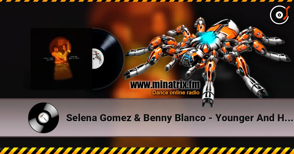 Selena Gomez & Benny Blanco - Younger And Hotter Than Me 在线收听高音质 | Minatrix.FM