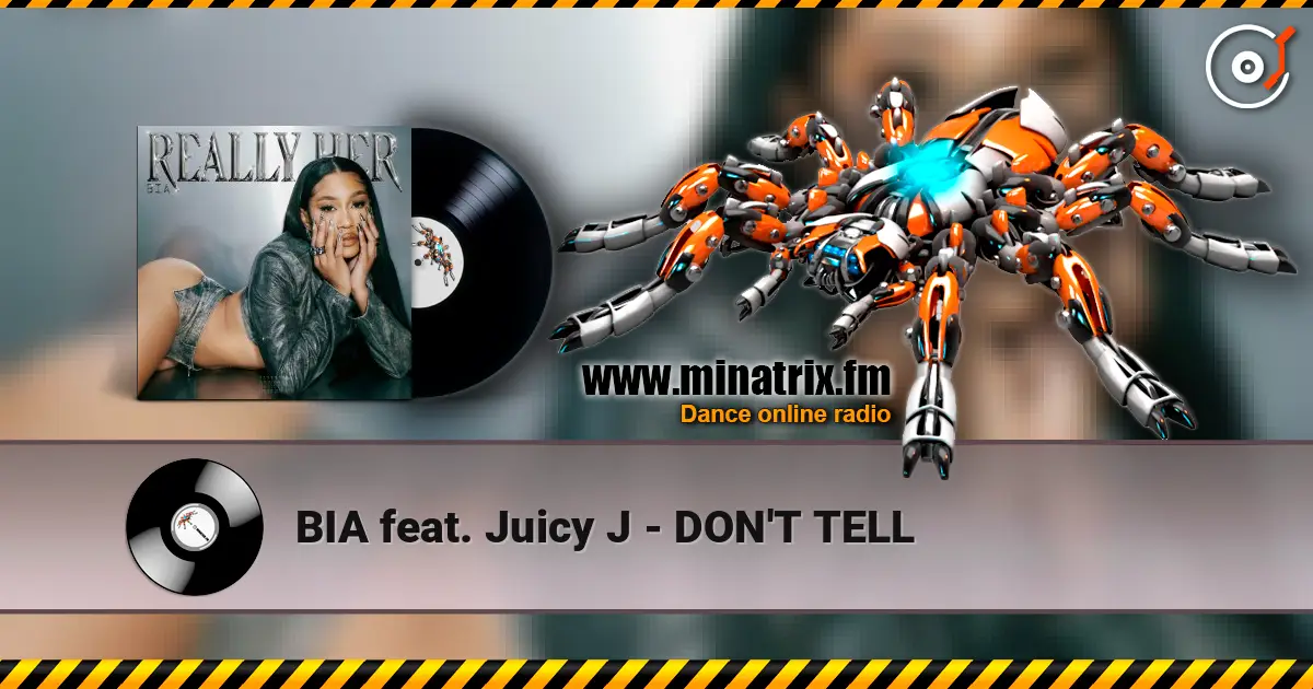 BIA feat. Juicy J - DON'T TELL слухати онлайн у високій якості | Minatrix.FM