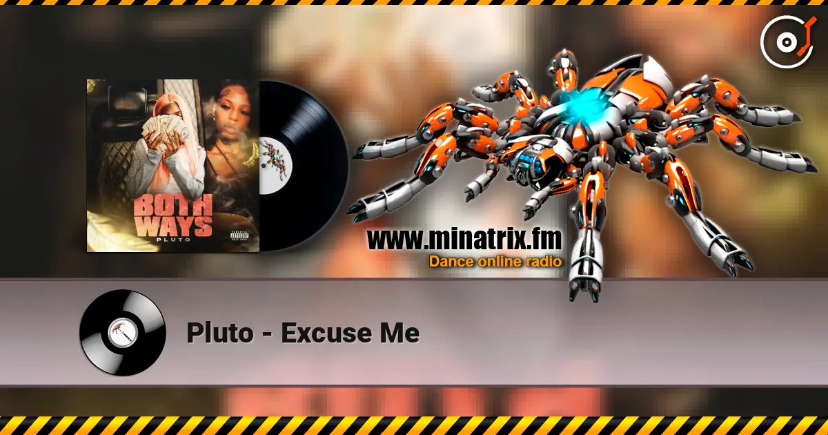 Pluto - Excuse Me escuchar en línea en alta calidad | Minatrix.FM