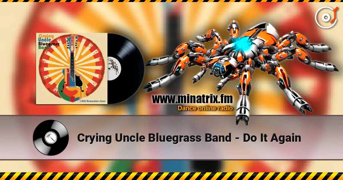 Crying Uncle Bluegrass Band - Do It Again слушать онлайн в высоком качестве | Minatrix.FM
