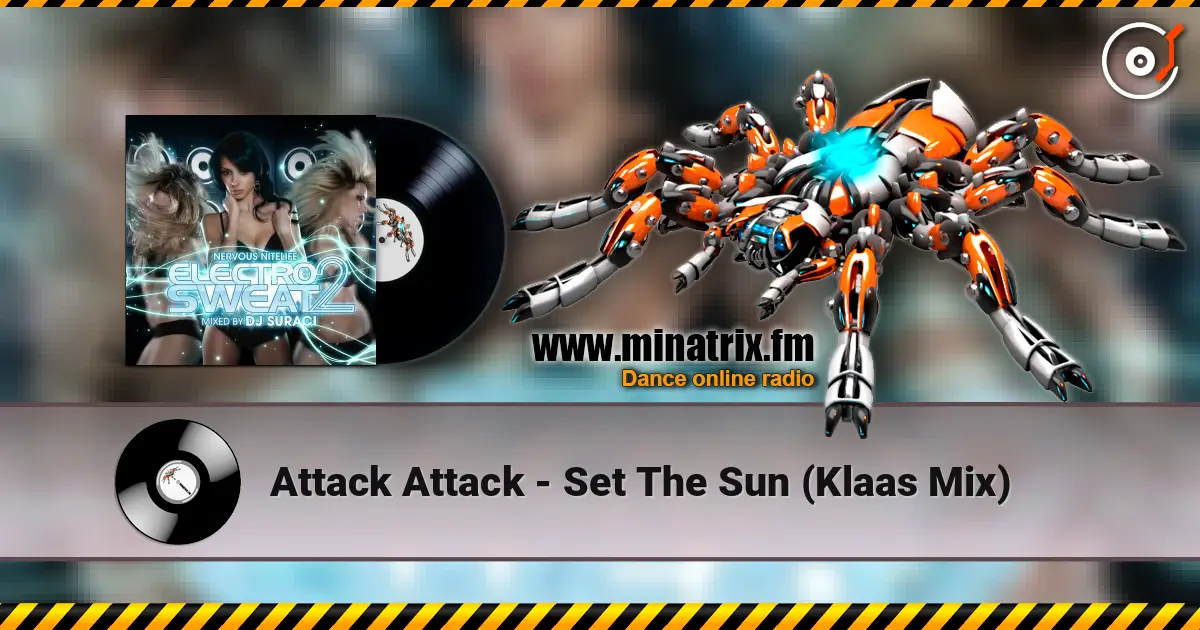 Attack Attack - Set The Sun (Klaas Mix) слушать онлайн в высоком качестве | Minatrix.FM