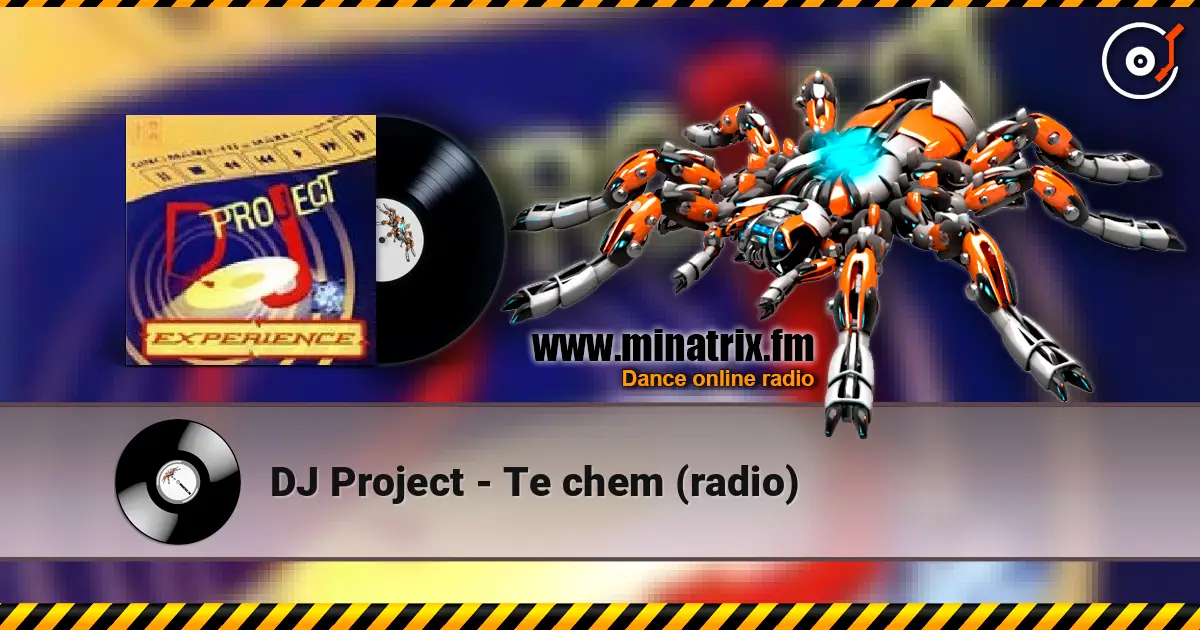 DJ Project - Te chem (radio) слушать онлайн в высоком качестве | Minatrix.FM