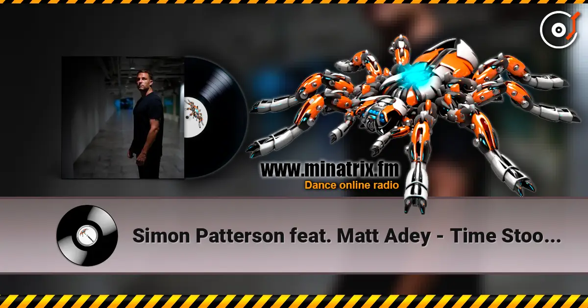 Simon Patterson feat. Matt Adey - Time Stood Still слухати онлайн у високій якості | Minatrix.FM