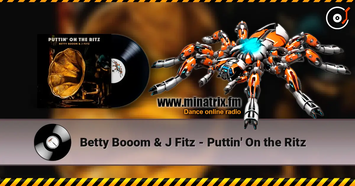 Betty Booom & J Fitz - Puttin' On the Ritz écouter en ligne en haute qualité | Minatrix.FM