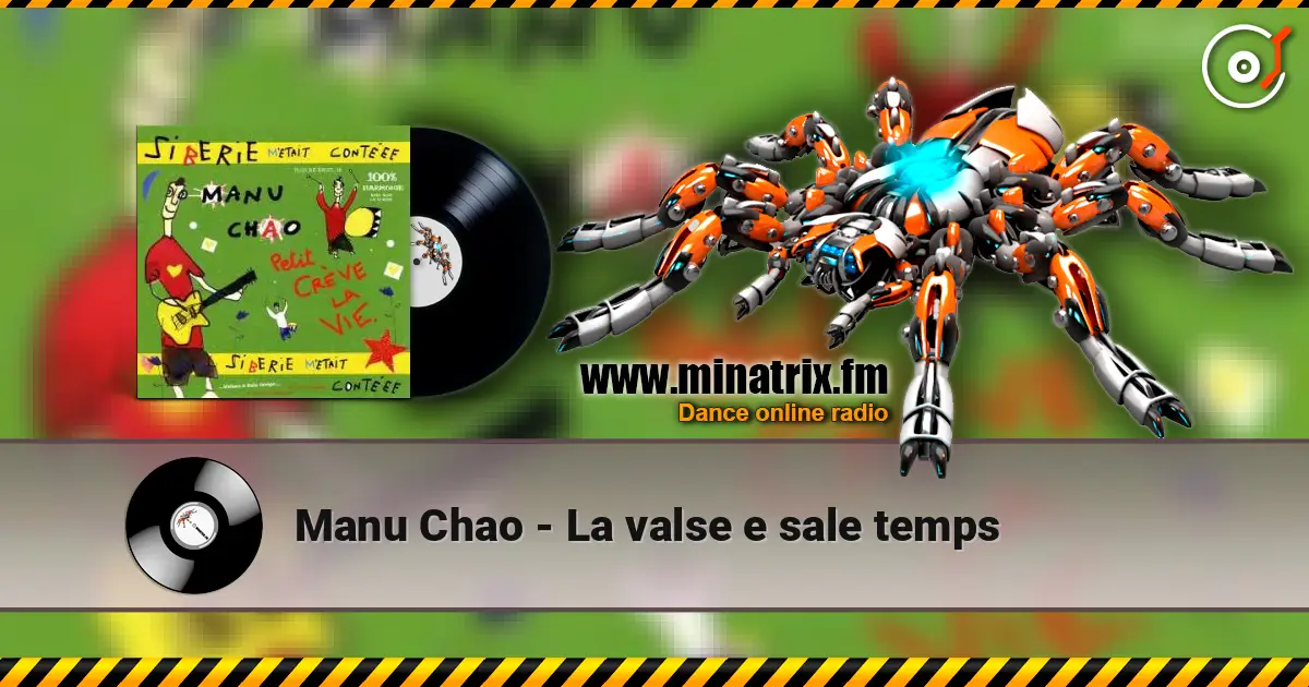 Manu Chao - La valse e sale temps online in hoher Qualität hören | Minatrix.FM
